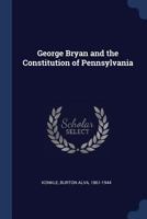 George Bryan and the Constitution of Pennsylvania B0BPQ6L2BX Book Cover