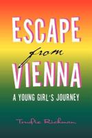 Escape from Vienna: A Young Girl's Journey 1465368434 Book Cover