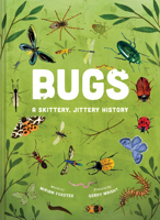 Bugs: A Skittery, Jittery History 1419761137 Book Cover