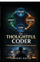 The Thoughtful Coder: A Structured Approach to Ace Technical Interviews B0GW9389KD Book Cover