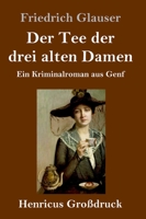 Der Tee der drei alten Damen (Großdruck) (German Edition) 3847837834 Book Cover