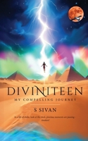 Diviniteen - My Compelling Journey B0DZY23TRN Book Cover