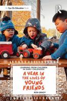 Learning from Children in Early Childhood: A Year in the Lives of Young Friends 1041094191 Book Cover