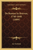 De Roman In Brieven, 1740-1840 (1889) 116756538X Book Cover