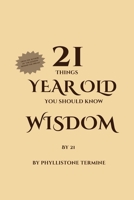 21 Year Old Wisdom: Things You Should Know By 21 B0CCCHZXLC Book Cover