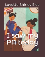 I saw my PA today B08FPB2YWP Book Cover