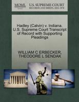 Hadley (Calvin) v. Indiana. U.S. Supreme Court Transcript of Record with Supporting Pleadings 1270556878 Book Cover