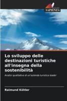 Lo sviluppo delle destinazioni turistiche all'insegna della sostenibilità (Italian Edition) 6209013694 Book Cover