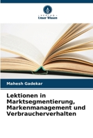 Lektionen in Marktsegmentierung, Markenmanagement und Verbraucherverhalten (German Edition) 6208637643 Book Cover