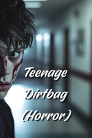 Teenage Dirtbag (Horror) B0DRTQL6R3 Book Cover