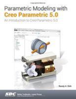 Parametric Modeling with Creo Parametric 5. 0 1630572128 Book Cover