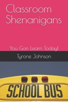 Classroom Shenanigans: You Gon Learn Today! B08LNN597W Book Cover