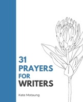 31 Prayers for Writers: Spiritual Support for the Writing Life B0BXN6QNXY Book Cover