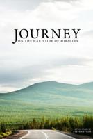 Journey on the Hard Side of Miracles 1500816574 Book Cover