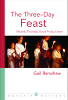 The Three-Day Feast: Maundy Thursday, Good Friday, and Easter 0806651156 Book Cover