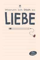 Warum ich Dich so liebe zum Ausfüllen und Verschenken: Paare Buch zum ausfüllen, Pärchenbuch und Eintragbuch für verliebte Paare, Ausfüllbuch, Buch ... Softcover mit 90 Seiten (German Edition) B083XVDLJD Book Cover