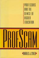 Profscam: Professors and the Demise of Higher Education 0895265591 Book Cover