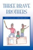Three Brave Brothers 1436375010 Book Cover