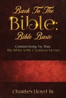 Back To The Bible Bible Basic: Commentary by Thru The Bible with J. Vernon McGee 1956775471 Book Cover