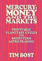 Mercury, Money and the Markets: Profitable Planetary Cycles for Short-Term Astro-Trading 1933198389 Book Cover