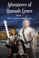 Adventures of Hannah Grace: Book 1 One Nation Under God B0FH7KZ6TT Book Cover