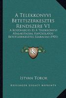 A Telekkonyvi Betetszerkesztes Rendszere V1: A Kozonseges Es A Telekkonyvi Atalakitassal Kapcsolatos Betetszerkesztes Szabalyai (1901) 1168154308 Book Cover