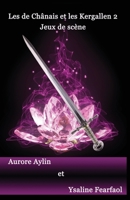 Les de Chânais et les Kergallen -2: Jeux de scène 1535179678 Book Cover