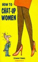 How to Chat-up Women 1873475837 Book Cover