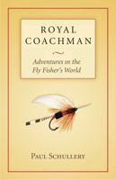 Royal Coachman: Adventures in the Fly Fisher's World 0826341497 Book Cover