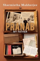 Pranab My Father: A Daughter Remembers 9357026827 Book Cover