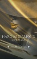 Hard As Diamond, Soft As Silk 152558605X Book Cover