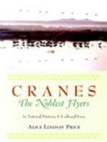 Cranes--The Noblest Flyers: In Natural History and Cultural Lore 1888809248 Book Cover