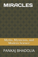 Miracles - Myths, Mysticism, and Modern Science B0DZHBKBZT Book Cover