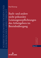 Sach- Und Andere Nicht-Pekuniaere Leistungsverpflichtungen Des Arbeitgebers Im Betriebsuebergang (Schriften Zum Deutschen Und Europaeischen Arbeitsrecht) (German Edition) 363189838X Book Cover