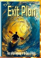 The Exit Plan: From spiritual bypassing to miracles 132659396X Book Cover