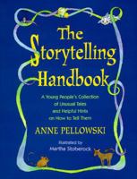 The Storytelling Handbook: A Young People's Collection of Unusual Tales and Helpful Hints on How to Tell Them 0689803117 Book Cover