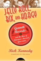 Jelly Roll, Bix, and Hoagy: Gennett Studios and the Birth of Recorded Jazz 025300747X Book Cover