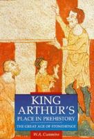 King Arthur's Place in Prehistory: The Great Age of Stonehenge 1858337690 Book Cover