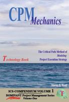 CPM Mechanics: The Critical Path Method of Modeling Project Execution Strategy 098540910X Book Cover