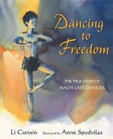 Dancing to Freedom: The True Story of Mao's Last Dancer 0802797784 Book Cover
