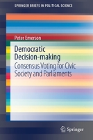 Democratic Decision-Making : Consensus Voting for Civic Society and Parliaments 3030528073 Book Cover