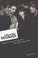 The Arctic Monkeys: Whatever People Say They Are... That's What They're Not 1780386699 Book Cover