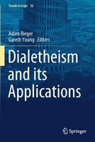 Dialetheism and Its Applications 3030302237 Book Cover