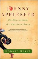 Johnny Appleseed: The Man, the Myth, the American Story 1439178259 Book Cover