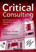 Critical Consulting: New Perspectives on the Management Advice Industry 0631218203 Book Cover