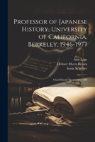 Professor of Japanese History, University of California, Berkeley, 1946-1977: Oral History Transcript / 200 1021471135 Book Cover