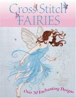 Cross Stitch Fairies: Over 50 Enchanting Designs 0715319469 Book Cover