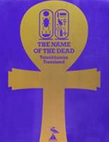 The Name of the Dead: Hieroglyphic Inscriptions of the Treasures of Tutankhamun Translated 092080800X Book Cover