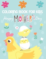 coloring book for kids happy mother's day: Fun Children's Coloring Book for Kids with 30 Beautiful Pages to Color B091WFG93R Book Cover