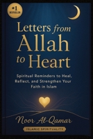 Letters from Allah to Your Heart: Spiritual Reminders to Heal, Reflect, and Strengthen Your Faith in Islam B0FJYMCNWZ Book Cover